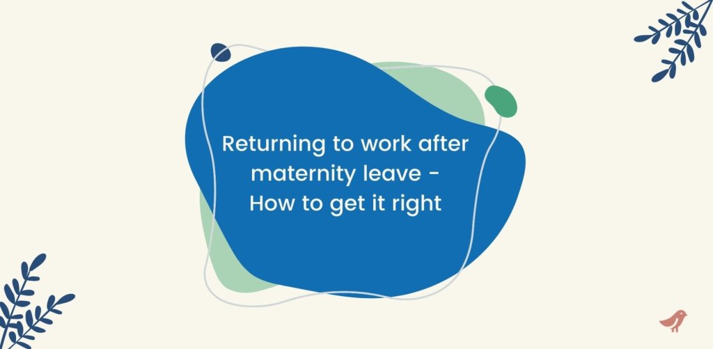 Returning to work after maternity leave How to get it right. Island